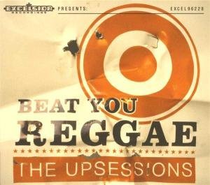 Beat You Reggae The Upsessions