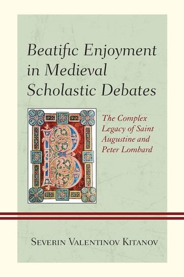 Beatific Enjoyment in Medieval Scholastic Debates Kitanov Severin Valentinov