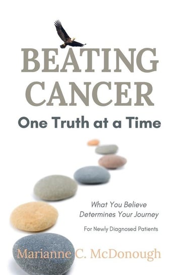 Beating Cancer One Truth at a Time Mcdonough Marianne C.