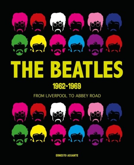Beatles 1962-1969: From Liverpool to Abbey Road Assante Ernesto