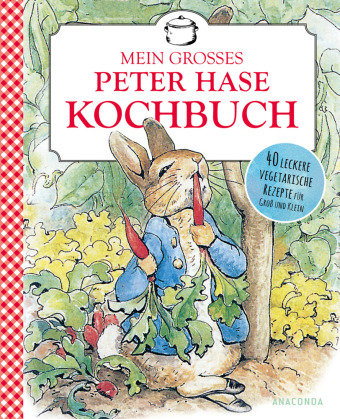 Beatrix Potter: Mein großes Peter-Hase-Kochbuch Anaconda