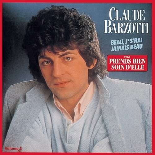 Beau, j' s'rai jamais beau Claude Barzotti