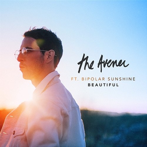 Beautiful The Avener feat. Bipolar Sunshine