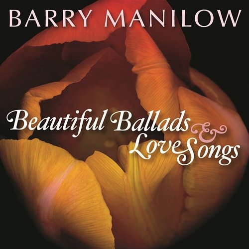 Beautiful Ballads & Love Songs Barry Manilow