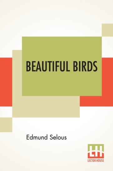 Beautiful Birds Edmund Selous