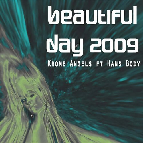 Beautiful Day 2009 Krome Angels feat. Hans Body