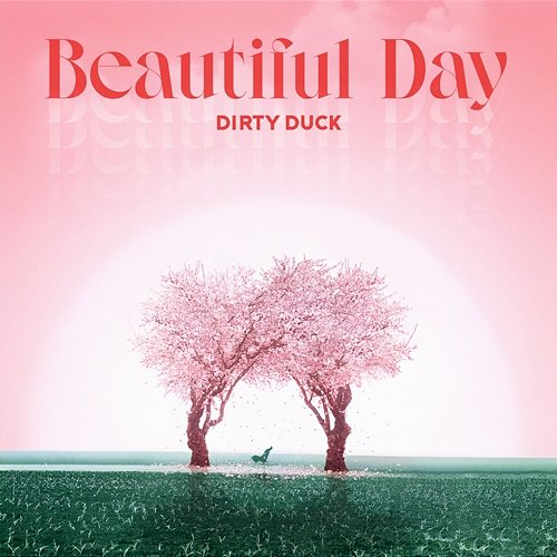 Beautiful Day Dirty Duck
