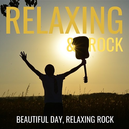 Beautiful Day, Relaxing Rock Relaxing & Rock