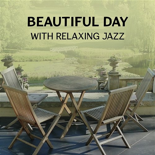 Beautiful Day with Relaxing Jazz – Chillout Atmosphere, Rest with Instrumental Piano, Easy Listening Jazz, Dinner Background Collection Piano Atmosphere Ensemble