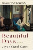 Beautiful Days: Stories Oates Joyce Carol