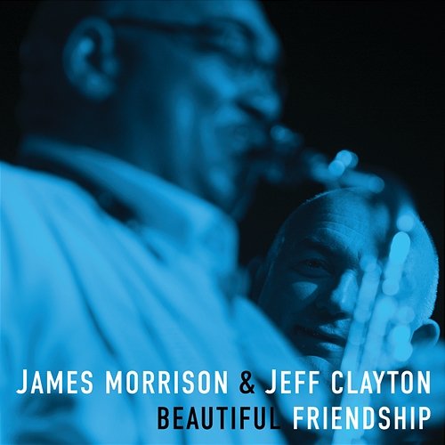 Beautiful Friendship James Morrison, Jeff Clayton