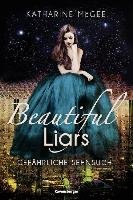 Beautiful Liars, Band 2: Gefährliche Sehnsucht Mcgee Katharine