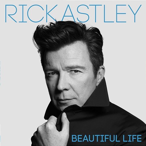 Beautiful Life Rick Astley