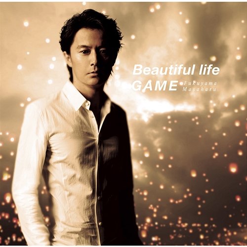 Beautiful Life / Game Masaharu Fukuyama