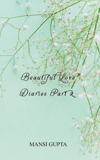 Beautiful Love Diaries Part 2 Mansi Gupta