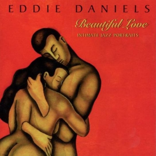 Beautiful Love - Intimate Jazz Portraits Eddie Daniels