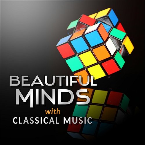 Beautiful Minds with Classical Music: Concentration Music to Enhance Reading, Thinking, Studying, Brain Training, Focus on Learning Various Artists