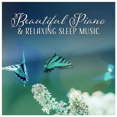 Beautiful Piano & Relaxing Sleep Music - Soothing Meditation Sounds, Deep Lucid Dreaming, Oasis of Peace, Lullaby on Good Night Various Artists