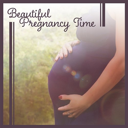 Beautiful Pregnancy Time – Comforting Sounds of Nature, Soothing Music for Pregnant Women, Childbirth & Emotional Mother to Be Music Academy