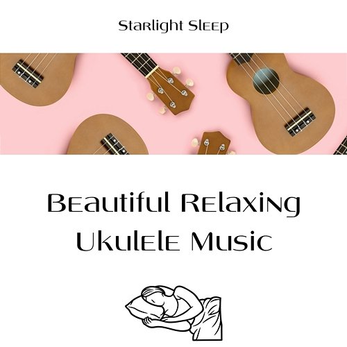 Beautiful Relaxing Ukulele Music Starlight Sleep, Deep Sleep Music Experience, Deep Sleep Music Collective