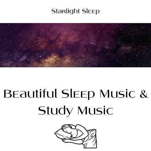 Beautiful Sleep Music & Study Music Starlight Sleep, Sleepy Clouds, Sleepy Sine