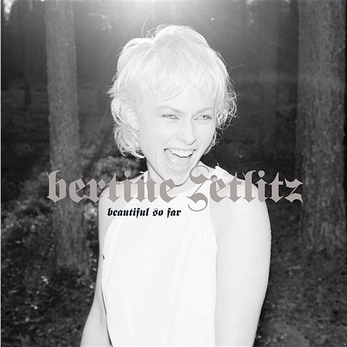 Beautiful So Far Bertine Zetlitz