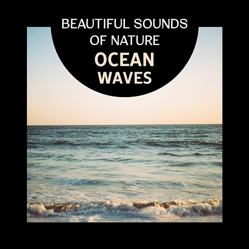 Beautiful Sounds of Nature – Ocean Waves for Soul Healing, Calming Sleep, Deep Relaxation and Inner Power Relaxing Nature Sounds Collection