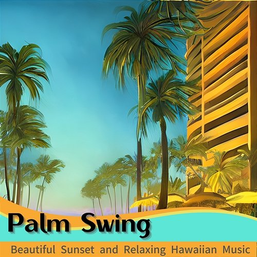 Beautiful Sunset and Relaxing Hawaiian Music Palm Swing