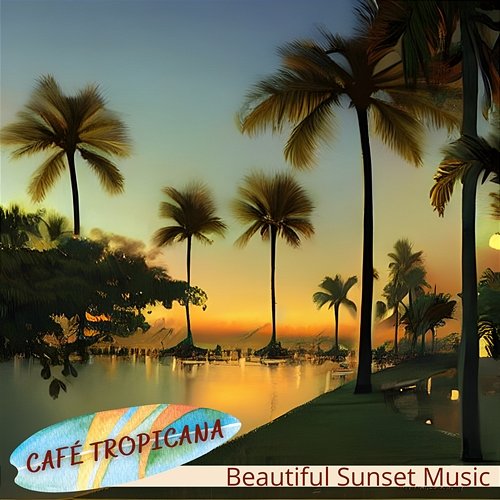 Beautiful Sunset Music Café Tropicana