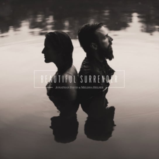 Beautiful Surrender Jonathan David & Melissa Helser