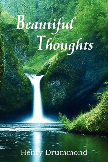 Beautiful Thoughts Drummond Henry