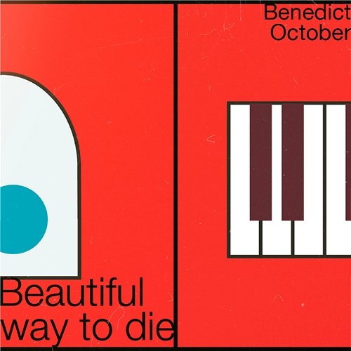 Beautiful Way To Die Benedict October