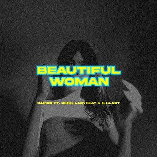 Beautiful Woman Carizo feat. Debs, LazyBeat, B Blazt