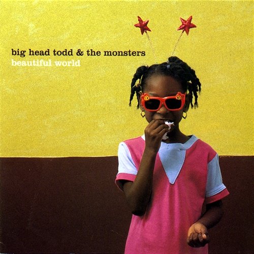 Beautiful World Big Head Todd and The Monsters
