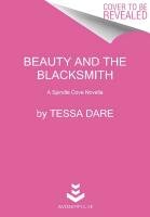 Beauty and the Blacksmith: A Spindle Cove Novella Dare Tessa