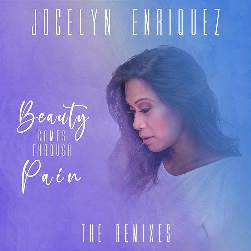 Beauty Comes Through Pain Jocelyn Enriquez