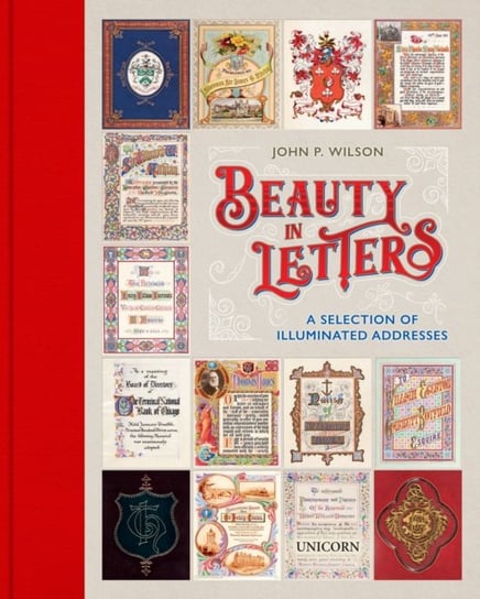 Beauty in Letters. A Selection of Illuminated Addresses Wilson John