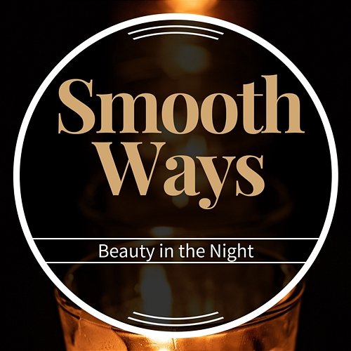 Beauty in the Night Smooth Ways