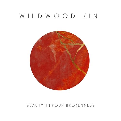 Beauty in Your Brokenness Wildwood Kin