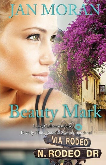 Beauty Mark (A Love, California Series Novel, Book 2) Moran Jan