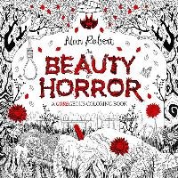 Beauty Of Horror A Goregeous. Coloring Book Alan Robert