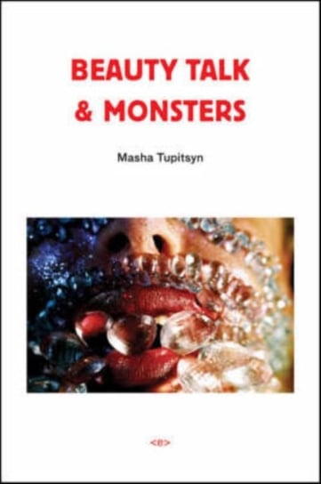 Beauty Talk & Monsters Masha Tupitsyn