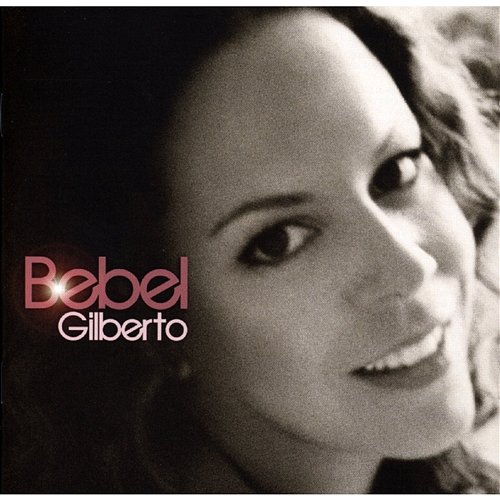 Bebel Gilberto Bebel Gilberto