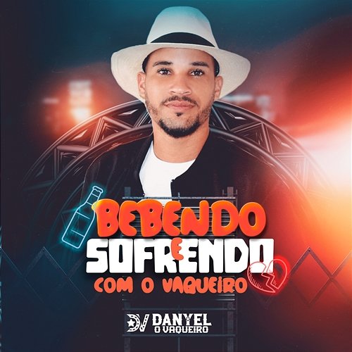 Bebendo e Sofrendo com o Vaqueiro Danyel o Vaqueiro