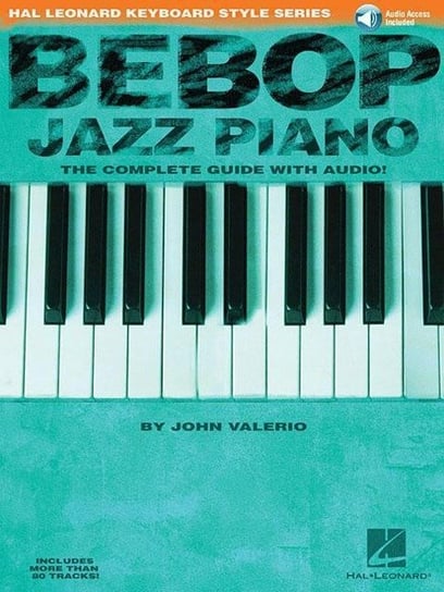 Bebop Jazz Piano. The Complete Guide with Audio John Valerio, Valerio John