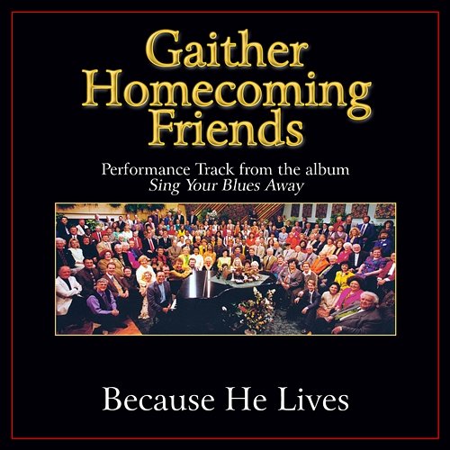 Because He Lives Bill & Gloria Gaither