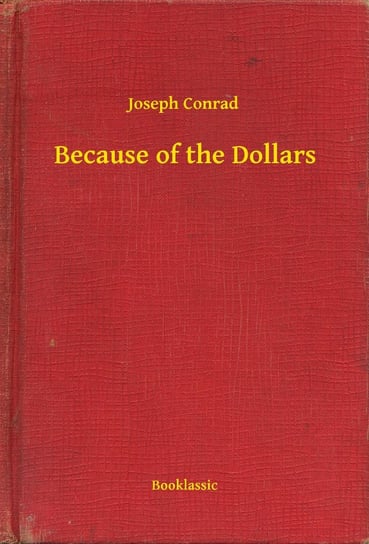 Because of the Dollars Conrad Joseph