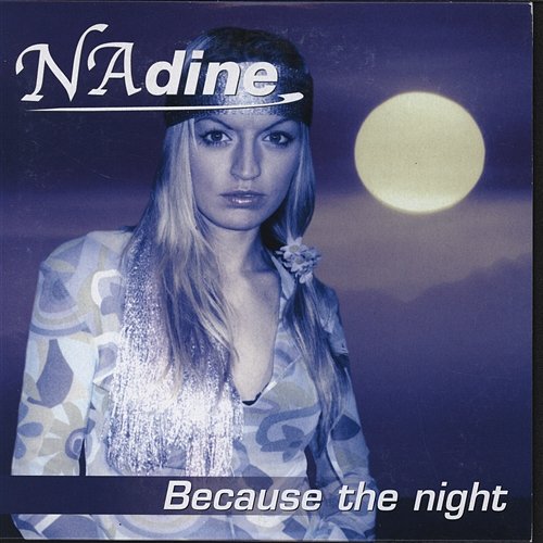 Because The Night NADINE