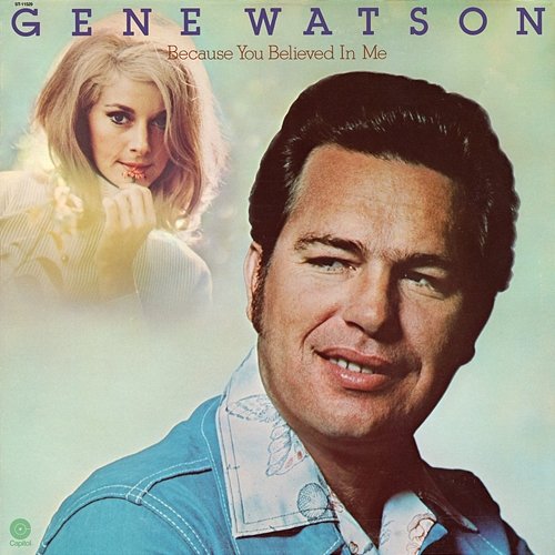 Because You Believed In Me Gene Watson