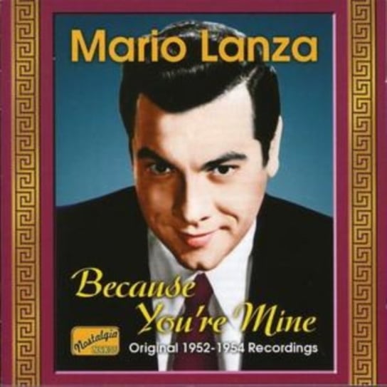 Because You're Mine: Original 1952 - 1954 Recordings Mario Lanza